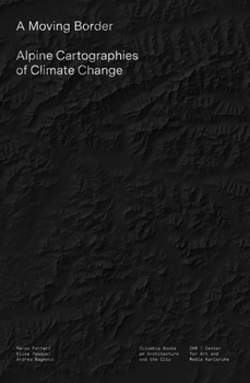 Paperback A Moving Border: Alpine Cartographies of Climate Change Book
