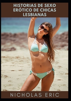 Historias de sexo erótico de chicas lesbianas (Spanish Edition)