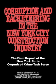 Paperback Corruption and Racketeering in the New York City Construction Industry: The Final Report of the New York State Organized Crime Taskforce Book