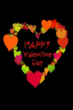 Happy Valentine's Day: Valentine's Day Journal Notebook Best Gift Idea For Girlfriend, Boyfriend, Partner, Spouse Or Any Others Gift.100 Pages.journal And Notebook