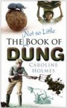 Hardcover The Not So Little Book of Dung Book