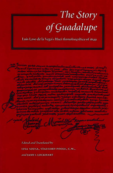 Paperback The Story of Guadalupe: Luis Laso de la Vega's Huei Tlamahuiçoltica of 1649 Book