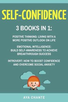 Paperback Self-Confidence: 3 Books in 1: Positive Thinking + Emotional Intelligence + Introvert Book