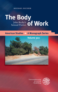 Hardcover The Body of Work: John Rechy's Sensual Poetics Book