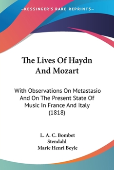 The Lives Of Haydn And Mozart: With Observations On Metastasio And On The Present State Of Music In France And Italy