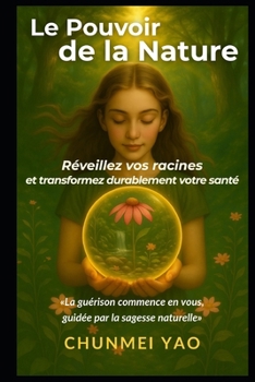Paperback Le Pouvoir de la Nature: Réveillez vos racines et transformez durablement votre santé [French] Book