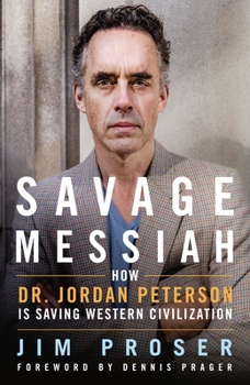 Hardcover Savage Messiah: How Dr. Jordan Peterson Is Saving Western Civilization Book