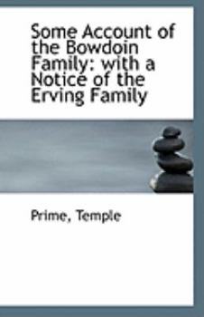 Paperback Some Account of the Bowdoin Family: With a Notice of the Erving Family Book