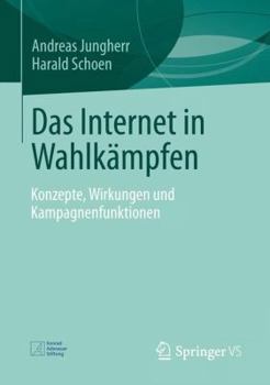 Paperback Das Internet in Wahlkämpfen: Konzepte, Wirkungen Und Kampagnenfunktionen [German] Book