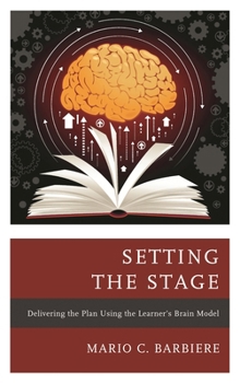 Paperback Setting the Stage: Delivering the Plan Using the Learner's Brain Model Book