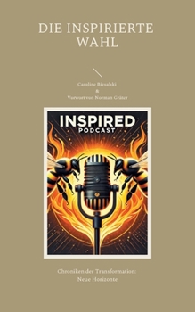 Paperback Die Inspirierte Wahl: Chroniken der Transformation: Neue Horizonte [German] Book