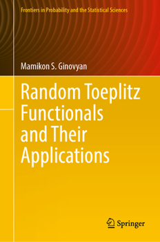 Hardcover Random Toeplitz Functionals and Their Applications Book