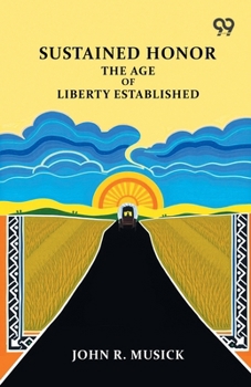 Sustained Honor: The Age Of Liberty Established