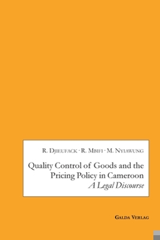 Paperback Quality Control of Goods and the Pricing Policy in Cameroon: A Legal Discourse Book