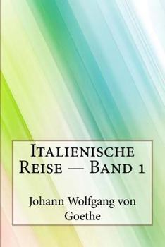 Italienische Reise — Band 1 (German Edition)