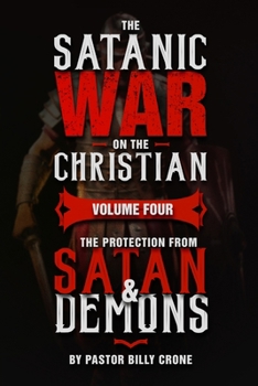 Paperback The Satanic War on the Christian Vol.4 The Protection from Satan & Demons Book