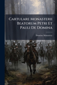 Paperback Cartulare Monasterii Beatorum Petri Et Pauli De Domina [Latin] Book