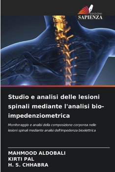 Studio e analisi delle lesioni spinali mediante l'analisi bio-impedenziometrica: Monitoraggio e analisi della composizione corporea nelle lesioni ... dell'impedenza bioelettrica