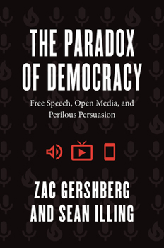 Hardcover The Paradox of Democracy: Free Speech, Open Media, and Perilous Persuasion Book