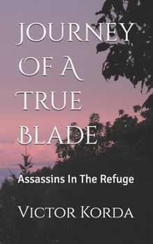 Journey Of A True Blade: Assassins In The Refuge