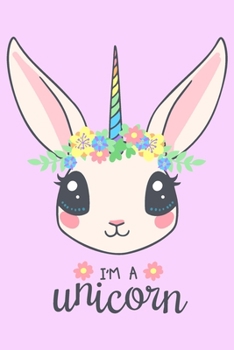 I'm a Unicorn: Dot Graph Paper, 120 Girls Unicorn Notebook Journal Diary Gift Cute Sketchbook Kids Birthday Christmas