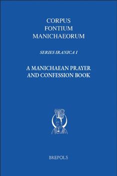 Hardcover A Manichaean Prayer and Confession Book [Sogdian] Book