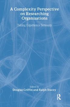 Hardcover A Complexity Perspective on Researching Organisations: Taking Experience Seriously Book