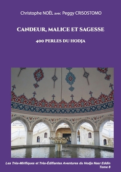 Paperback Candeur, malice et sagesse: 400 perles du Hodja [French] Book