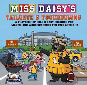 Miss Daisy's Tailgate & Touchdowns: A Playbook of Bold & Easy Coloring Fun, Mazes, and Word Searches for kids Ages 8-12 (Miss Daisy's Adventure Series)