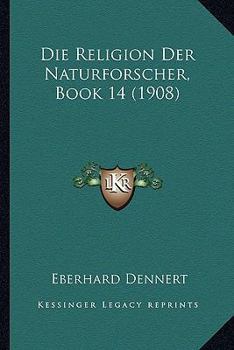 Paperback Die Religion Der Naturforscher, Book 14 (1908) [German] Book