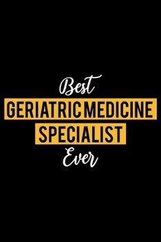 Paperback Best Geriatric medicine Specialist Ever: Lined Journal for Daily Use, Gift for Geriatric medicine Specialist Book