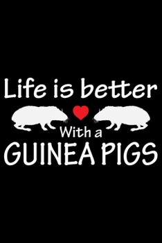 Paperback Life Is Better With A Guinea Pigs: Guinea Pigs Life Journal Notebook - Guinea Pigs Lover Gifts - Cute Guinea Pigs Lover Notebook Journal - Guinea Pig Book