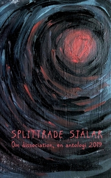 Splittrade själar: Om dissociation - en antologi 2019 (Swedish Edition)