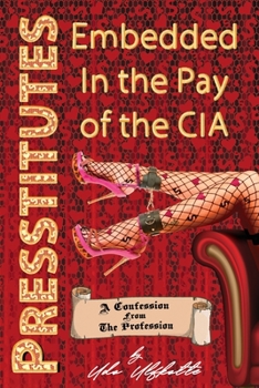 Paperback Presstitutes Embedded in the Pay of the CIA: A Confession from the Profession Book