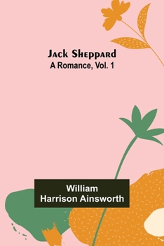 Paperback Jack Sheppard: A Romance, Vol. 1 Book