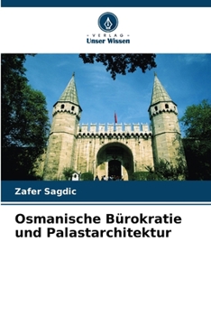 Paperback Osmanische Bürokratie und Palastarchitektur [German] Book