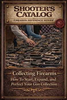 Paperback Collecting Firearms: A Complete Guide for Beginners Book