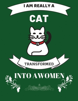 I am really a cat transformed into a women: Beautiful cat journal notebook.Over 100 Lined Blank Pages With matte cover Of Adorable Cats.