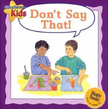 Good Friends: Don't Say That! - Book  of the Courteous Kids