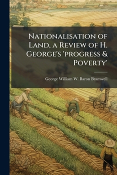 Nationalisation of Land, a Review of H. George's 'progress & Poverty'.