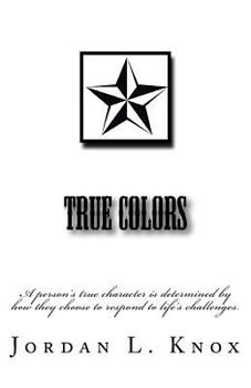 Paperback True Colors: A person's true character is determined by how they choose to respond to life's challenges. Book