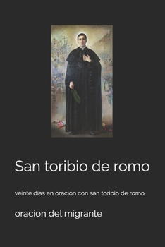 Paperback San toribio de romo: veinte dias en oracion con san toribio de romo [Spanish] Book