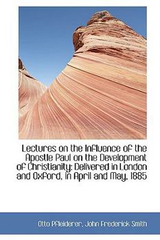 Paperback Lectures on the Influence of the Apostle Paul on the Development of Christianity: Delivered in Londo Book