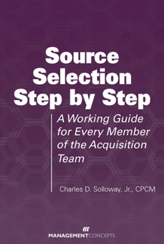 Paperback Source Selection Step by Step: A Guide for Every Member of the Acquisition Team Book