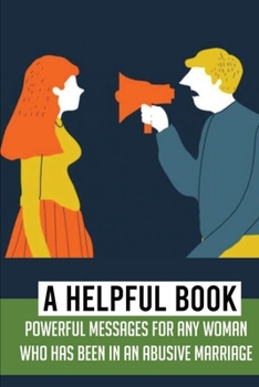 A Helpful Book: Powerful Messages For Any Woman Who Has Been In An Abusive Marriage: Domestic Violence Awareness Month