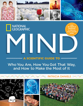 Hardcover National Geographic Mind: A Scientific Guide to Who You Are, How You Got That Way, and How to Make the Most of It Book