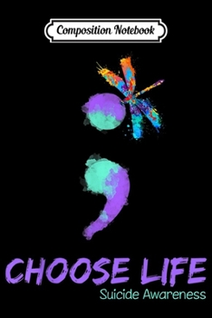 Composition Notebook: Choose lift Semicolon Dragonfly Suicide Awareness gifts  Journal/Notebook Blank Lined Ruled 6x9 100 Pages