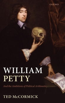 Hardcover William Petty: And the Ambitions of Political Arithmetic Book