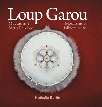 Hardcover Loup Garou, Mocassins & Métis Folklore / Loup Garou, Mocassins ET Folklore Métis [French] Book