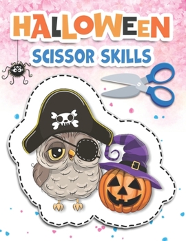 Halloween Scissor Skills: Happy Halloween Gifts Scissor Skills Preschool Activity Book for Kids: This fun book will help your child learn how to use scissors!